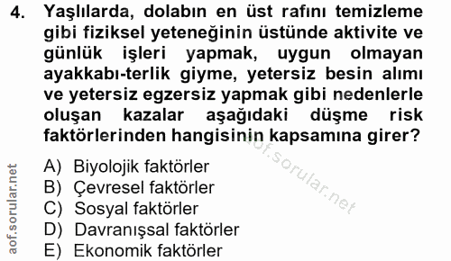 4. soru: Yaşlılarda, dolabın en üst rafını temizleme gibi fiziksel yeteneğinin üstünde aktivite ve günlük işleri yapmak, uygun…