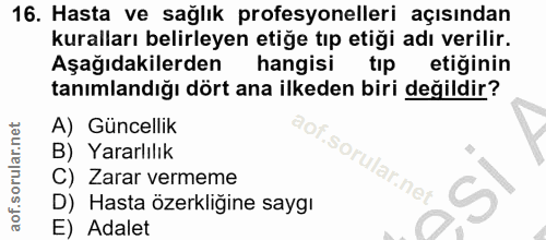 16. soru: Hasta ve sağlık profesyonelleri açısından kuralları belirleyen etiğe tıp etiği adı verilir. Aşağıdakilerden hangisi t…