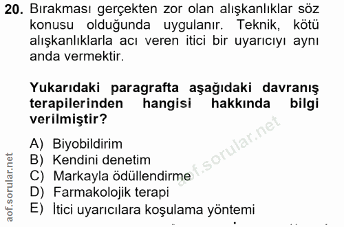 20. soru: Bırakması gerçekten zor olan alışkanlıklar söz konusu olduğunda uygulanır. Teknik, kötü alışkanlıklarla acı veren iti…
