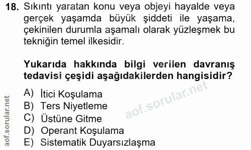 18. soru: Sıkıntı yaratan konu veya objeyi hayalde veya gerçek yaşamda büyük şiddeti ile yaşama, çekinilen durumla aşamalı olar…