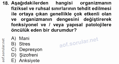 18. soru: Aşağıdakilerden hangisi organizmanın fiziksel ve ruhsal sınırlarının tehdit edilmesi ile ortaya çıkan genellikle çok…