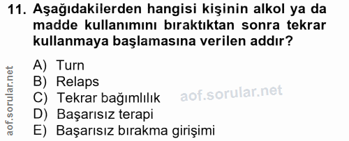 11. soru: Aşağıdakilerden hangisi kişinin alkol ya da madde kullanımını bıraktıktan sonra tekrar kullanmaya başlamasına verilen…