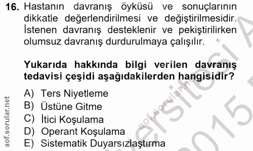 16. soru: Hastanın davranış Öyküsü ve sonuçlarının dikkatle değerlendirilmesi ve değiştirilmesidir. İstenen davranış destekleni…