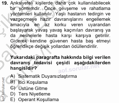 19. soru: Anksiyeteli kişilerde daha çok kullanılabilecek bir yöntemdir. Önce gevşeme ve rahatlama yöntemleri kullanılır. Yaşlı…