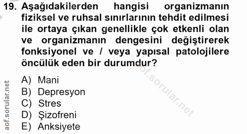 19. soru: Aşağıdakilerden hangisi organizmanın fiziksel ve ruhsal sınırlarının tehdit edilmesi ile ortaya çıkan genellikle çok…