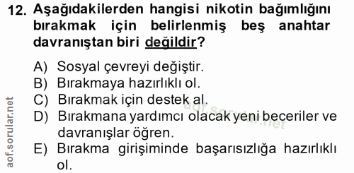 12. soru: Aşağıdakilerden hangisi nikotin bağımlığını bırakmak için belirlenmiş beş anahtar davranıştan biri değildir? A) Sosya…