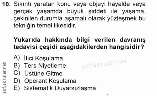 10. soru: Sıkıntı yaratan konu veya objeyi hayalde veya gerçek yaşamda büyük şiddeti ile yaşama, çekinilen durumla aşamalı olar…