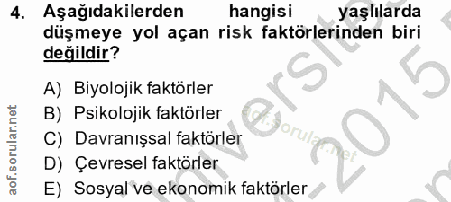 4. soru: Aşağıdakilerden hangisi yaşlılarda düşmeye yol açan risk faktörlerinden biri değildir? A) Biyolojik faktörler B) Psik…