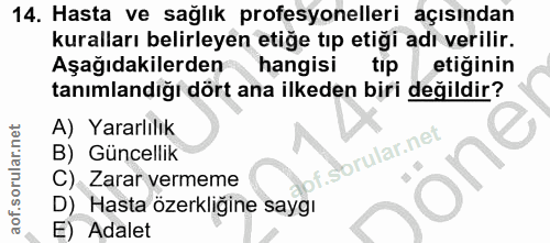 14. soru: Hasta ve sağlık profesyonelleri açısından kuralları belirleyen etiğe tıp etiği adı verilir. Aşağıdakilerden hangisi t…