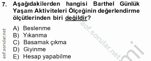 7. soru: Aşağıdakilerden hangisi Barthel Günlük Yaşam Aktiviteleri Ölçeğinin değerlendirme ölçütlerinden biri değildir? A) Bes…