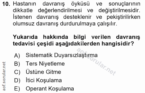 10. soru: Hastanın davranış öyküsü ve sonuçlarının dikkatle değerlendirilmesi ve değıştirilmesidir. İstenen davranış destekleni…