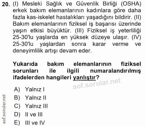 20. soru: (I) Mesleki Sağlık ve Güvenlik Birliği (OSHA) erkek bakım elemanlarının kadınlara göre daha fazla kas-iskelet hastalı…
