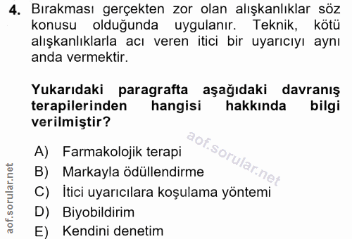 4. soru: Bırakması gerçekten zor olan alışkanlıklar söz konusu olduğunda uygulanır. Teknik, kötü alışkanlıklarla acı veren iti…