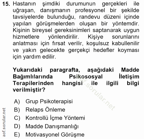 15. soru: Hastanın şimdiki durumunun gerçekleri ile ugraşan, danışmanın profesyonel bir şekilde tavsiyelerde bulunduğu, randevu…