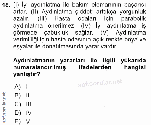 18. soru: (I) İyi aydınlatma ile bakım elemanının başarısı artar. (II) Aydınlatma şiddeti arttıkça yorgunluk azalır. (III) Hast…