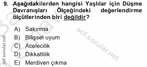 9. soru: Aşağıdakilerden hangisi Yaşlılar için Düşme Davranışları Ölçeğindeki değerlendirme ölçütlerinden biri değildir? A) Sa…