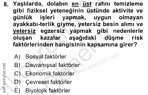 8. soru: Yaşlılarda, dolabın en üst rafinı temizleme gibi fiziksel yeteneğinin üstünde aktivite ve günlük işleri yapmak, uygun…