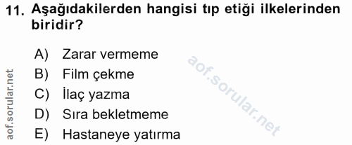 11. soru: Aşağıdakilerden hangisi tıp etiği ilkelerinden biridir? A) Zarar vermeme B) Film çekme C) İlaç yazma D) Sıra bekletme…