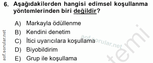 6. soru: Aşağıdakilerden hangisi edimsel koşullanma yöntemlerinden biri değildir? A) Markayla ödüllenme B) Kendini denetim c)…