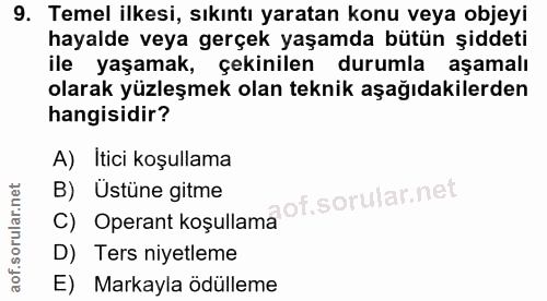 9. soru: Temel ilkesi, sıkıntı yaratan konu veya objeyi hayalde veya gerçek yaşamda bütün şiddeti ile yaşamak, çekinilen durum…