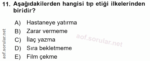 11. soru: Aşağıdakilerden hangisi tıp etiği ilkelerinden biridir? A) Hastaneye yatırma B) Zarar vermeme C) Ilaç yazma D) Sıra b…