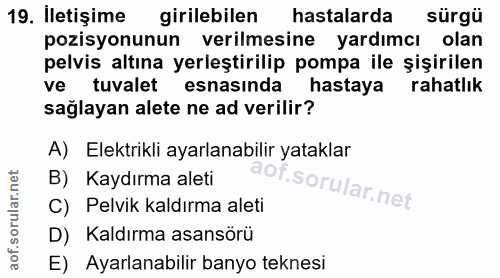19. soru: İletişime girilebilen hastalarda sürgü pozisyonunun verilmesine yardımcı olan pelvis altına yerleştirilip pompa ile ş…