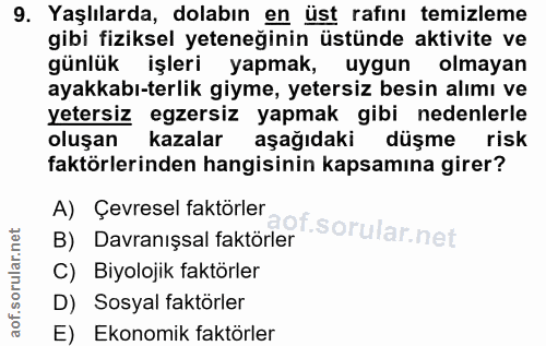 9. soru: Yaşlılarda, dolabın en üst rafını temizleme gibi fiziksel yeteneğinin üstünde aktivite ve günlük işleri yapmak, uygun…