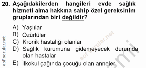 20. soru: Aşağıdakilerden hangileri evde sağlık hizmeti alma hakkına sahip özel gereksinim gruplarından biri değildir? A) Yaşlı…