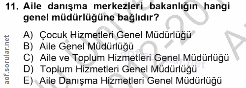 11. soru: Aile danışma merkezleri bakanlığın hangi genel müdürlüğüne bağlıdır? A) Çocuk Hizmetleri Genel Müdürlüğü B) Aile Gene…