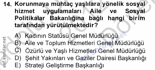 14. soru: Korunmaya muhtaç yaşlılara yönelik sosyal hizmet uygulamaları/ Aile ve Sosyal Politikalar Bakanlığına bağlı hangi bir…