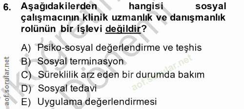 6. soru: Aşağıdakilerden hangisi sosyal çalışmacının klinik uzmanlık ve danışmanlık rolünün bir işlevi değildir? A) Psiko-sosy…