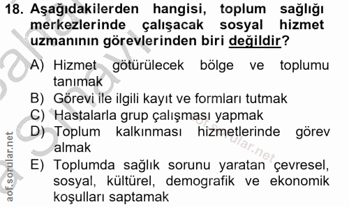 18. soru: Aşağıdakilerden hangisi, toplum sağlığı merkezlerinde çalışacak sosyal hizmet uzmanının görevlerinden biri değildir?…
