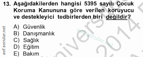 13. soru: Aşağıdakilerden hangisi 5395 sayılı Çocuk Koruma Kanununa göre verilen koruyucu ve destekleyici tedbirlerden biri değ…