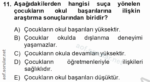 11. soru: Aşağıdakilerden hangisi suça yönelen çocukların okul başarılarına ilişkin araştırma sonuçlarından biridir? A) Çocukla…