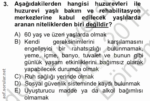 3. soru: Aşağıdakilerden hangisi huzurevleri ile huzurevi yaşlı bakım ve rehabilitasyon merkezlerine kabul edilecek yaşlılarda…