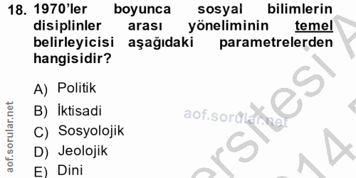 18. soru: 1970'ler boyunca sosyal bilimlerin disiplinler arası yöneliminin temel belirleyicisi aşağıdaki parametrelerden hangis…