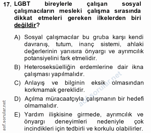 17. soru: LGBT bireylerle çalışan sosyal çalışmacıların mesleki çalışma sırasında dikkat etmeleri gereken ilkelerden biri değil…