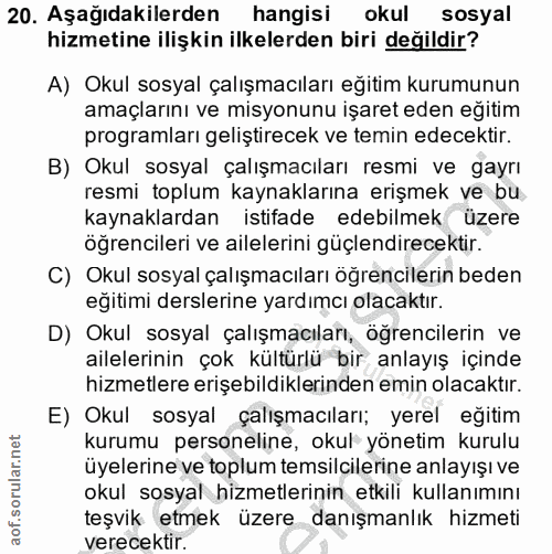 20. soru: Aşağıdakilerden hangisi okul sosyal hizmetine ilişkin ilkelerden biri değildir? A) Okul sosyal çalışmacıları eğitim k…