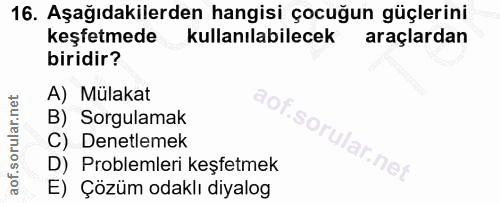 16. soru: Aşağıdakilerden hangisi çocuğun güçlerini keşfetmede kullanılabilecek araçlardan biridir? A) Mülakat B) Sorgulamak C)…