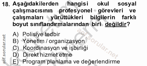 18. soru: Aşağıdakilerden hangisi okul sosyal çalışmacısının profesyonel • görevleri ve çalışmaları yürüttükleri bilgilerin far…