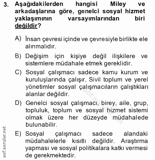 3. soru: Aşağıdakilerden hangisi Miley ve arkadaşlarına göre, genelci sosyal hizmet yaklaşımının varsayımlarından biri değildi…