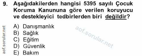 9. soru: Aşağıdakilerden hangisi 5395 sayılı Çocuk Koruma Kanununa göre verilen koruyucu ve destekleyici tedbirlerden biri değ…