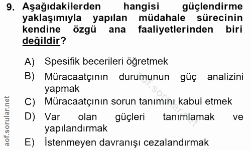 9. soru: Aşağıdakilerden hangisi güçlendirme yaklaşımıyla yapılan müdahale sürecinin kendine özgü ana faaliyetlerinden biri de…