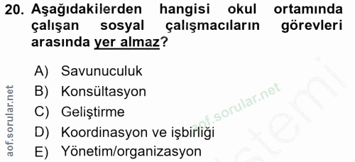 20. soru: Aşağıdakilerden hangisi okul ortamında çalışan sosyal çalışmacıların görevleri arasında yer almaz? A) Savunuculuk B)…