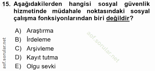 15. soru: Aşağıdakilerden hangisi sosyal güvenlik hizmetinde müdahale noktasındaki sosyal çalışma fonksiyonlarından biri değild…
