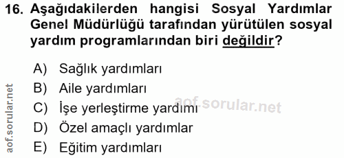 16. soru: Aşağıdakilerden hangisi Sosyal Yardımlar Genel Müdürlüğü tarafından yürütülen sosyal yardım programlarından biri deği…