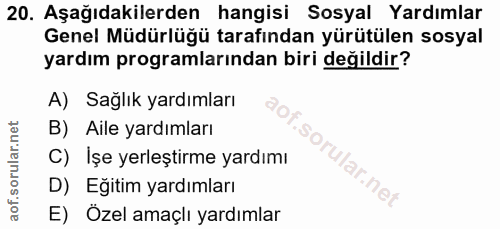 20. soru: Aşağıdakilerden hangisi Sosyal Yardımlar Genel Müdürlüğü tarafından yürütülen sosyal yardım programlarından biri deği…