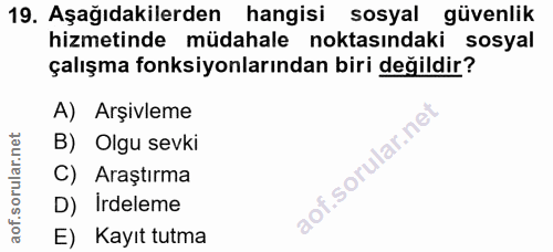 19. soru: Aşağıdakilerden hangisi sosyal güvenlik hizmetinde müdahale noktasındaki sosyal çalışma fonksiyonlarından biri değild…