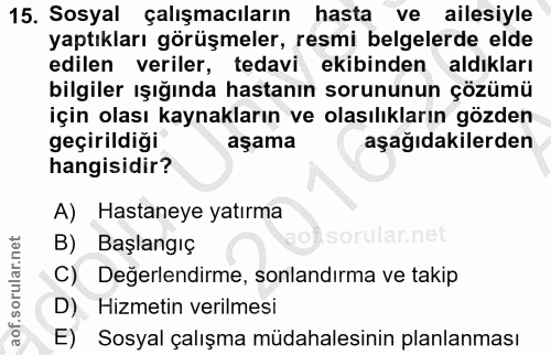 15. soru: Sosyal çalışmacıların hasta ve ailesiyle yaptıkları görüşmeler, resmi belgelerde elde edilen veriler, tedavi ekibinde…