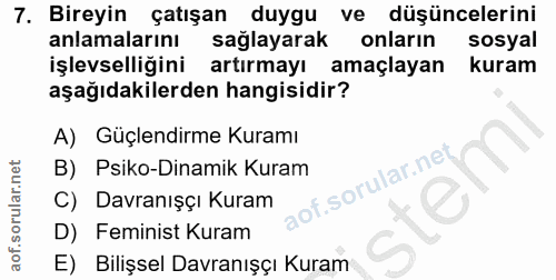 7. soru: Bireyin çatışan duygu ve düşüncelerini anlamalarını sağlayarak onların sosyal işlevselliğini artırmayı amaçlayan kura…